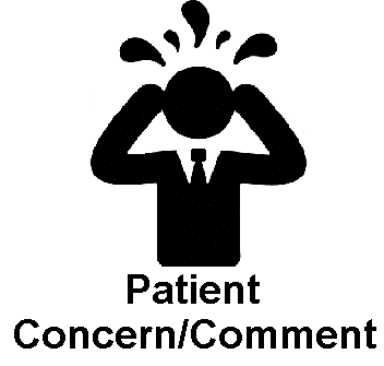 Patient Concern / Comment